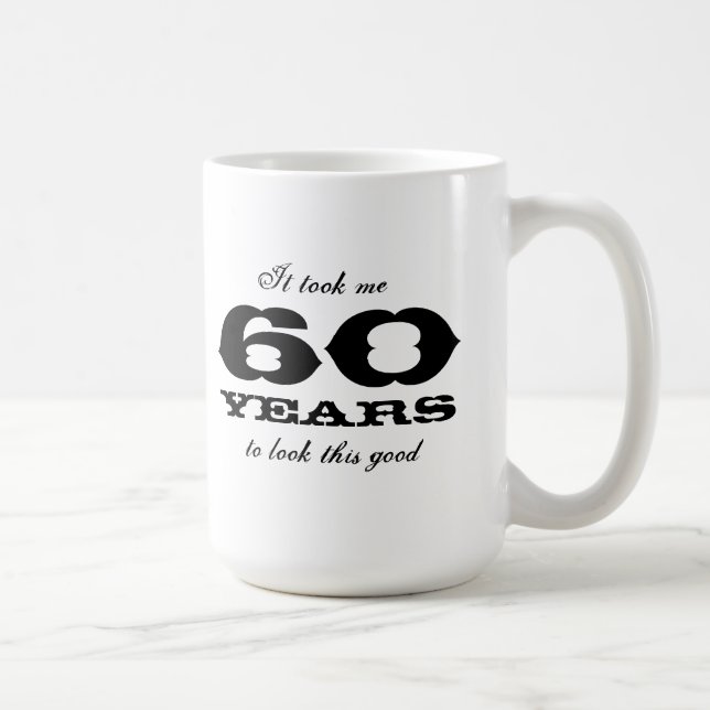 Es dauerte mir 60 Jahre, um diese gute große Tasse (Rechts)