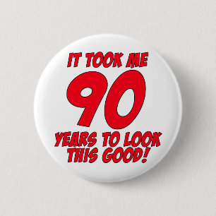 Es dauerte mir 90 Jahre, um gutes dieses zu Button