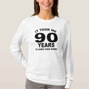 Es dauerte mir 90 Jahre, um gutes dieses zu T-Shirt
