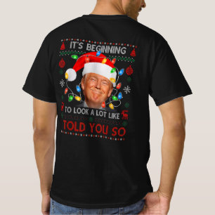 Es fängt an, so auszusehen, wie ich es Ihnen gesag T-Shirt