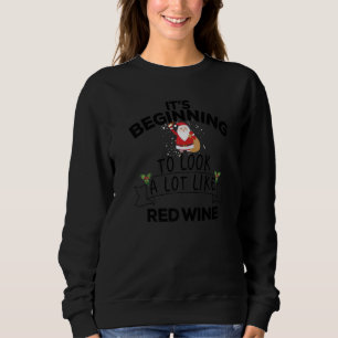Es fängt an, viel wie Rotwein Christm auszusehen Sweatshirt