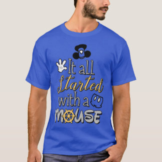 Es fing alles mit einer Maus an T-Shirt