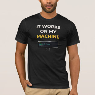 Es funktioniert auf meinem Rechner Lustiges Progra T-Shirt