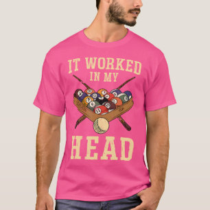 Es funktionierte in meinem Kopf Billard Player T-Shirt