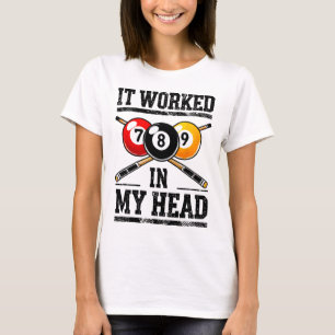 Es funktionierte in meinem Kopf Billard Pool Fan u T-Shirt