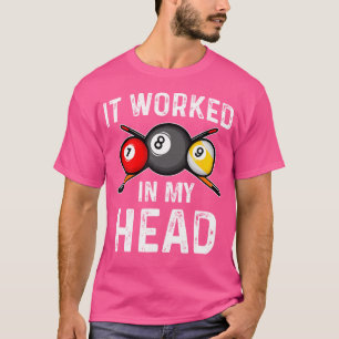 Es funktionierte in meinem Kopf Billiard Pool Play T-Shirt