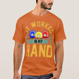 Es funktionierte in meinen Hand lustige Billardstu T-Shirt