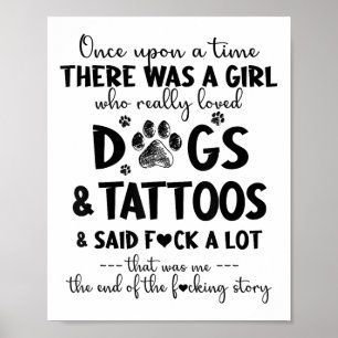 Es gab ein Mädchen, das Hunde und Tattoos wirklich Poster