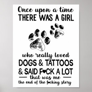 Es gab ein Mädchen, das Hunde und Tattoos wirklich Poster