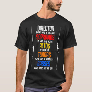 Es gab Mistake Choir Direktor Sopranos Alto zehn T-Shirt