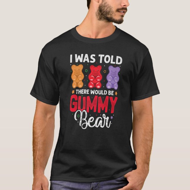 Es gäbe Gummibärenliebhaber, die gerne Süßigkeiten T-Shirt (Vorderseite)
