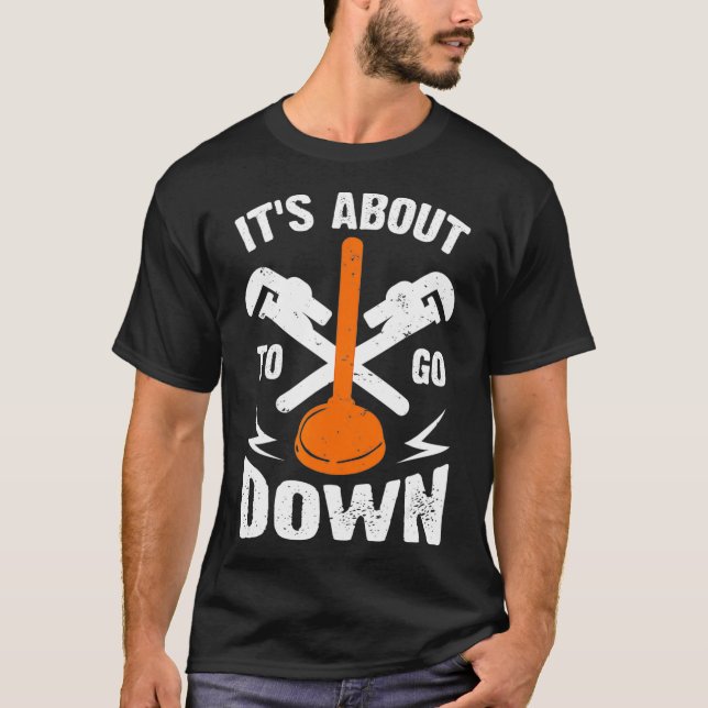 Es geht ab in den Klempner Pipefitter T-Shirt (Vorderseite)