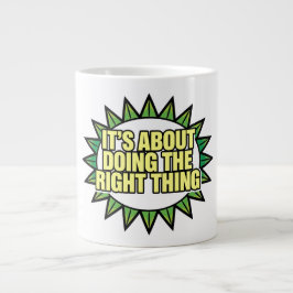 Es geht darum, das Richtige zu tun Jumbo-Tasse