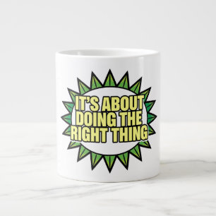 Es geht darum, das Richtige zu tun Jumbo-Tasse