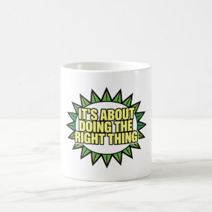 Es geht darum, das Richtige zu tun Kaffeetasse
