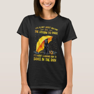 Es geht darum zu lernen, wie man im Regen tanzt De T-Shirt