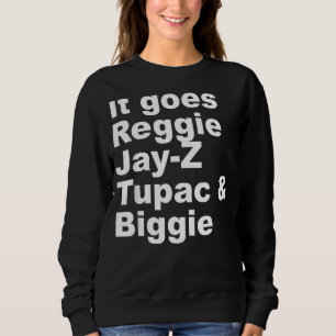Es geht R Eggie J Ay Z T Upac & B Iggie Cool Outfi Sweatshirt