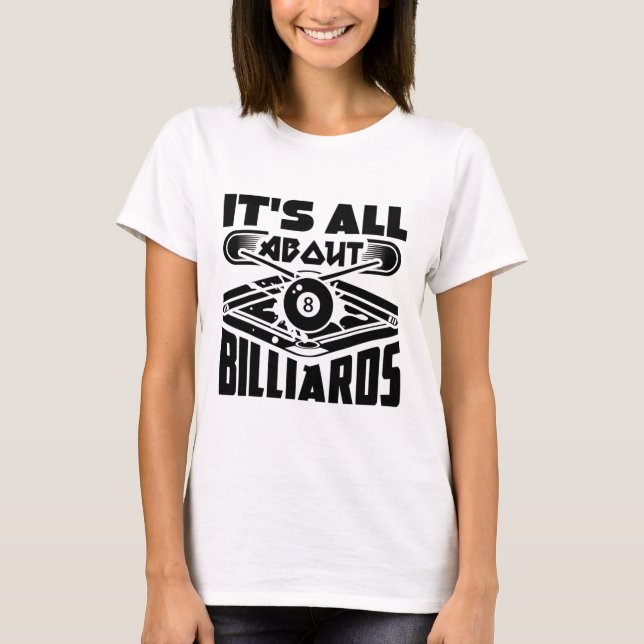Es geht um Billard Billard Billard Player Spaß T-Shirt (Vorderseite)