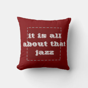 Es geht um diesen Jazz - Kissen