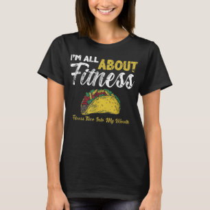 Es geht um Fitness Fitness Taco in den Mund T-Shirt