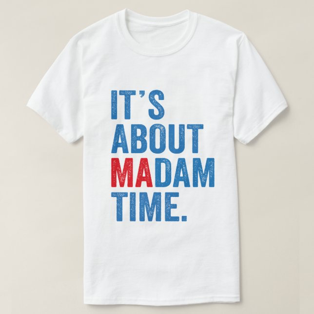 Es geht um Frau Time Kamala Harris 2024 Präsident T-Shirt (Design vorne)