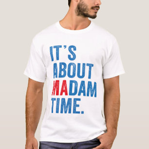 Es geht um Frau Time Kamala Harris 2024 Präsident T-Shirt