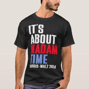 Es geht um Frau Time Kamala Harris Tim W 2024 T-Shirt