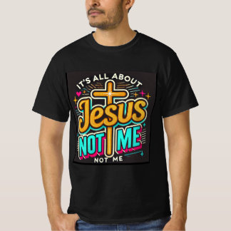 Es geht um Jesus, nicht um mich T-Shirt