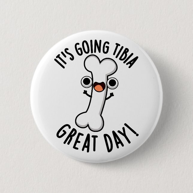 Es geht um Tibia Great Day Funny Bone Pun Button (Vorderseite)