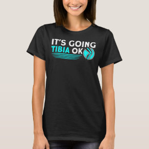 Es geht um Tibia Ok Krass Tech Radiologe X Ray T-Shirt