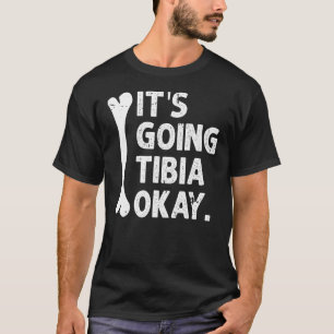 Es geht um Tibia Okay lustige Anatomie Pun Medicin T-Shirt