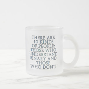 Es gibt 10 Arten Leute… Mattglastasse