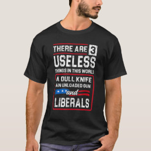 Es gibt 3 nutzlose Dinge in dieser Weltpolitik T-Shirt