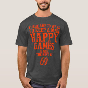 Es gibt 70 Wege, um einen Mann glücklich zu halten T-Shirt