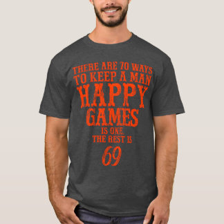 Es gibt 70 Wege, um einen Mann glücklich zu halten T-Shirt