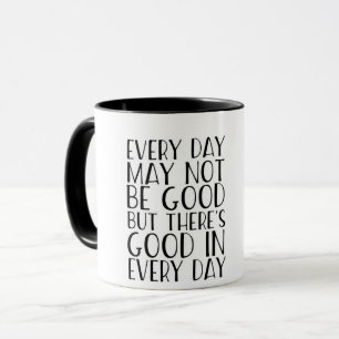 Es gibt an jeden Tag gut Tasse