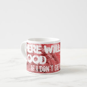 Es gibt Blut… Espresso-Tasse Espressotasse