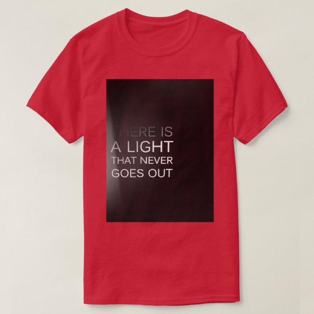Es gibt ein Licht, das nie ausgeht T-Shirt (Design vorne)