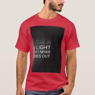 Es gibt ein Licht, das nie ausgeht T-Shirt