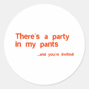 Es gibt ein Party in meinen Hosen Runder Aufkleber