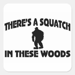 Es gibt ein Squatch in diesem Holz Quadratischer Aufkleber