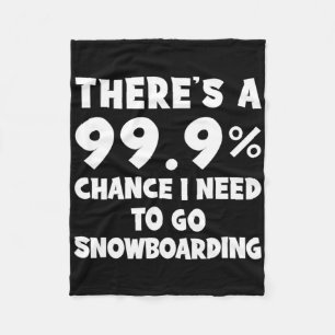 Es gibt eine 99,9% Chance, dass ich zum Snowboarde Fleecedecke