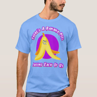 Es gibt eine Bananenschale, die jeden von uns stre T-Shirt