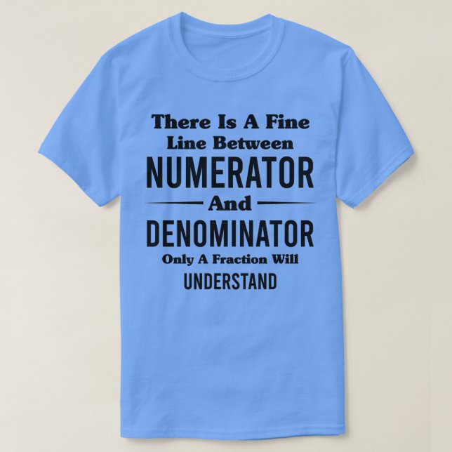 Es gibt eine feine Linie zwischen numerator und de T-Shirt (Design vorne)