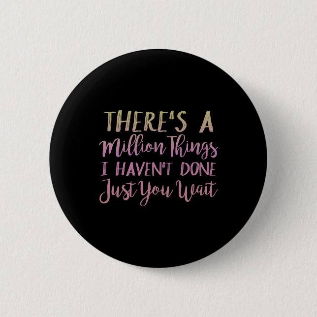 Es gibt eine Million Dinge, die ich noch nicht get Button (Vorderseite)