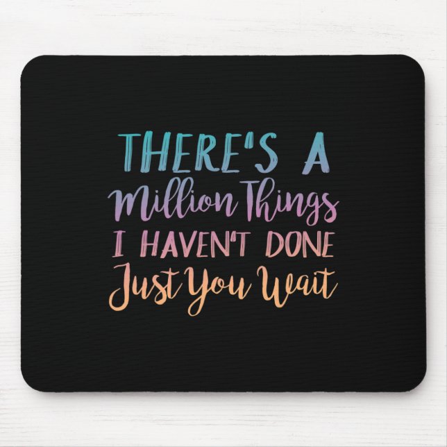Es gibt eine Million Dinge, die ich noch nicht get Mousepad (Vorne)