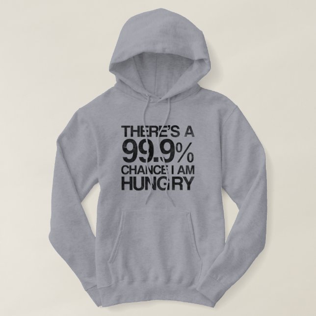 Es gibt eine Möglichkeit 99,9%, die ich Hunger Hoodie (Design vorne)