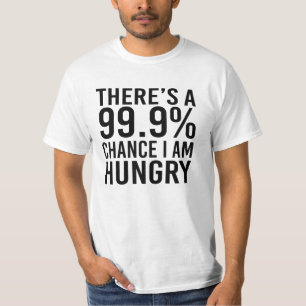 Es gibt eine Möglichkeit 99,9%, die ich Hunger T-Shirt