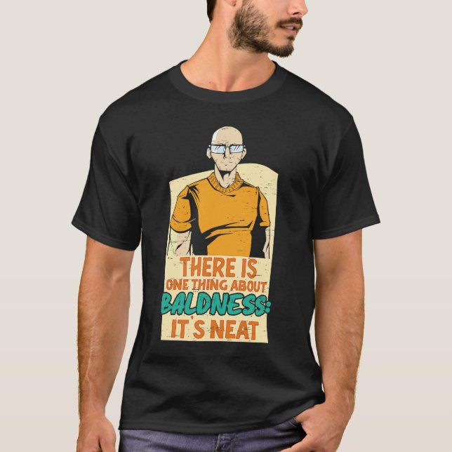 Es gibt eine Sache Baldness es ist Neat Bald Head  T-Shirt (Vorderseite)