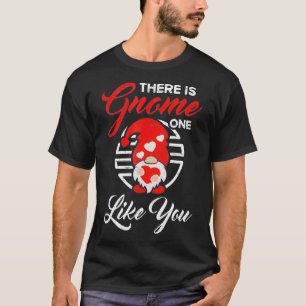 Es gibt einen, der wie du für einen Valentinstag  T-Shirt